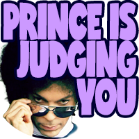Prince is judging you