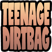 teenage dirtbag